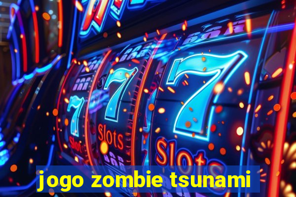 jogo zombie tsunami